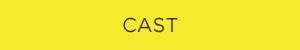 CAST